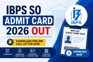 IBPS SO Admit Card 2026 Out