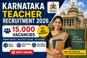 Karnataka Teacher Recruitment 2026 - 15,000 Vacancies, Apply Online